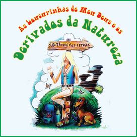 Loucurinhas de Meu Deus e Os Derivados da Natureza - Derivados da Natureza