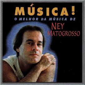 Música! O Melhor Da Música de Ney Matogrosso - 1998 • Coletânea