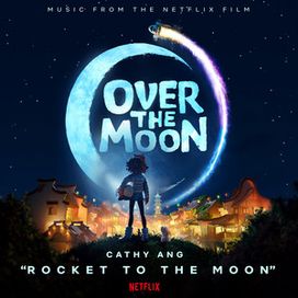 Rocket to the Moon (From the Netflix Film "Over the Moon") - Cathy Ang