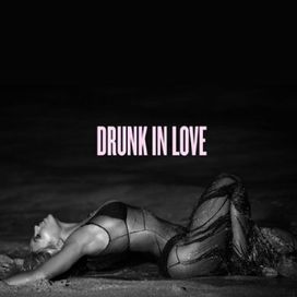Drunk In Love - 2013 • Sencillo/EP