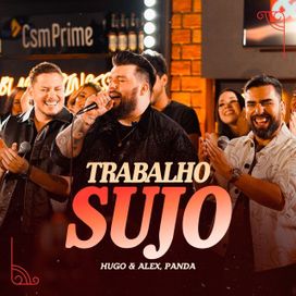 Trabalho Sujo (Ao Vivo) (part. Hugo e Alex) - 2026 • Sencillo/EP