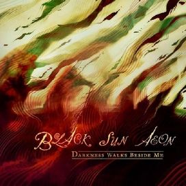 Darkness Walks Beside Me - Black Sun Aeon