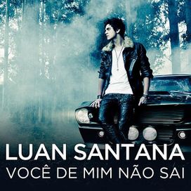 Você de Mim Não Sai - 2012 • Single/EP