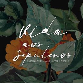 Vida aos Sepulcros (part. Elevation Worship) - 2020 • Single/EP