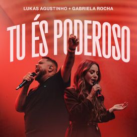 Tu És Poderoso (part. Gabriela Rocha) - 2023 • Single/EP