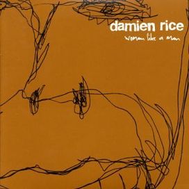 Woman Like a Man - Damien Rice