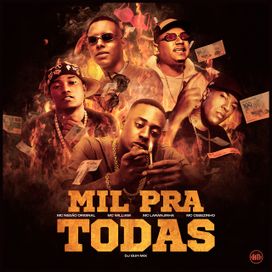 Mil Pra Todas (part. MC Negão Original, MC Willian e MC Laranjinha) - 2024 • Single/EP