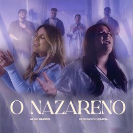 O Nazareno (El Nazareno) (part. Generación Gracia) - 2023 • Single/EP