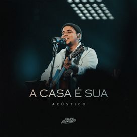 A Casa É Sua (acústico) - 2026 • Sencillo/EP