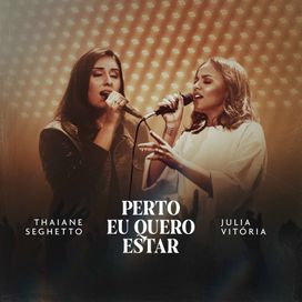 Perto Eu Quero Estar (part. Júlia Vitória) - 2020 • Single/EP