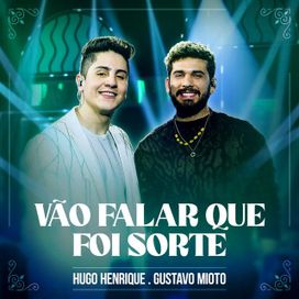 Vão Falar Que Foi Sorte (part. Gustavo Mioto) - 2023 • Sencillo/EP