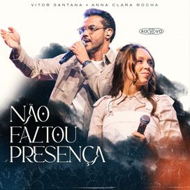 Não Faltou Presença (part. Anna Clara Rocha) - 2025 • Sencillo/EP