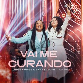 Vai Me Curando (part. Sara Evelyn)  - 2026 • Single/EP