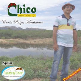 Canta Raízes Nordestinas - Chico Antonio
