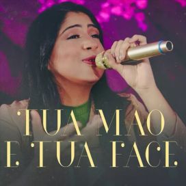 Tua Mão e Tua Face - 2023 • Single/EP