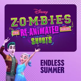 Endless Summer (From "ZOMBIES: The Re-Animated Series Shorts") - 2023 • Single/EP