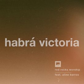 Habrá Victoria (feat. Red Rocks Worship) - 2020 • Single/EP