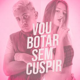 Vou Botar Sem Cuspir - 2018 • Sencillo/EP