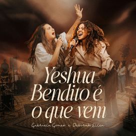 Yeshua/ Bendito É o Que Vem (part. Deborah Ellen) - 2026 • Single/EP