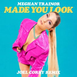 Made You Look (Joel Corry Remix) - 2022 • Sencillo/EP
