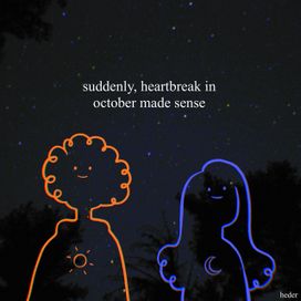 Suddenly, Heartbreak In October Made Sense - heder