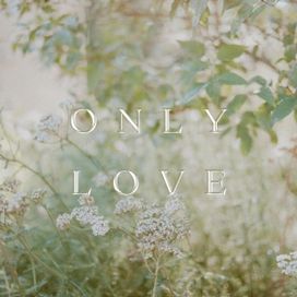 Only Love - 2021 • Single/EP