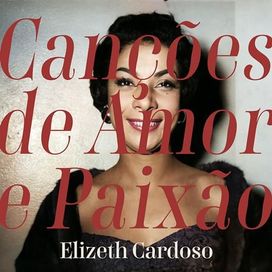 Canções de Amor e Paixão - o Encanto de Elizeth Cardoso - 2024 • Coletânea