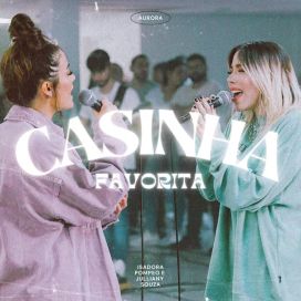Casinha Favorita (part. Julliany Souza) - 2022 • Sencillo/EP