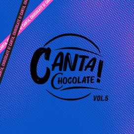 Canta, Chocolate!, Vol. 5 - 2025 • Álbum