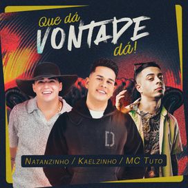 Que Dá Vontade Dá (part. Kaelzinho Ferraz, MC Tuto e Puuxe M10) - 2025 • Sencillo/EP