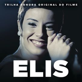 Elis (Trilha Sonora Original do Filme) - 2016 • Recopilación