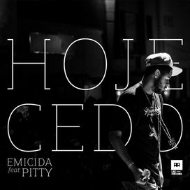 Hoje Cedo (part. Emicida) - 2013 • Sencillo/EP