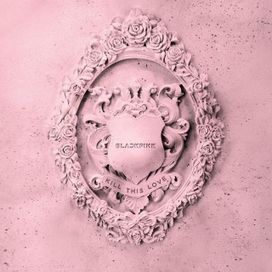 KILL THIS LOVE - 2019 • Single/EP