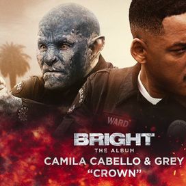 Crown (with Camila Cabello &amp; Grey) [From Bright: The Album] - 2017 • Single/EP