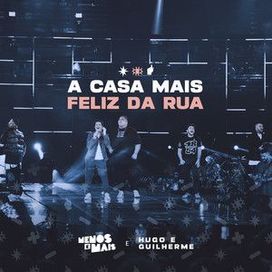 A Casa Mais Feliz da Rua (Ao Vivo) (part. Grupo Menos É Mais) - 2022 • Sencillo/EP