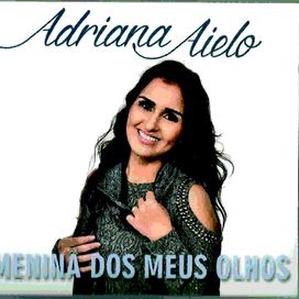 Menina Dos Meus Olhos - Adriana Aielo