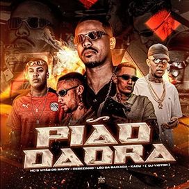 Pião Daora (part. DJ Victor, MC Kadu, MC Leo da Baixada e MC Vitão do Savoy) - 2022 • Single/EP