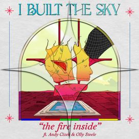 The Fire Inside (feat. Andy Cizek &amp; Olly Steele) - I Built The Sky