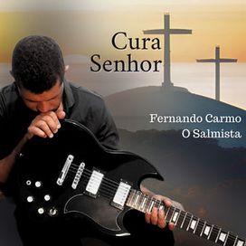 Cura Senhor (part. Fernando Carmo) - 2023 • Single/EP