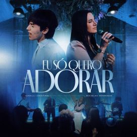 Eu Só Quero Adorar (part. Nicolas Henrique) - 2025 • Single/EP