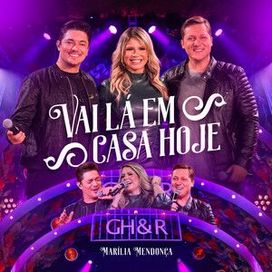 Vai Lá Em Casa Hoje (part. George Henrique e Rodrigo) (Ao Vivo) - 2021 • Single/EP