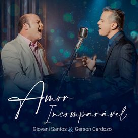 Amor Incomparável (part. Giovani Santos) - 2022 • Single/EP