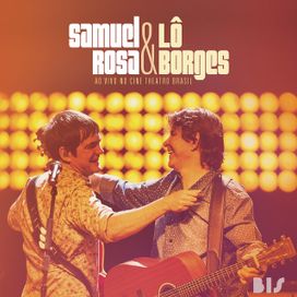 Samuel Rosa &amp; Lô Borges Ao Vivo no Cine Theatro Brasil (part. Samuel Rosa) - 2016 • Álbum