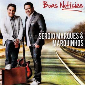 Boas Noticias - Sérgio Marques e Marquinhos