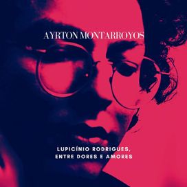 Lupicínio Rodrigues, Entre Dores e Amores - 2021 • Álbum