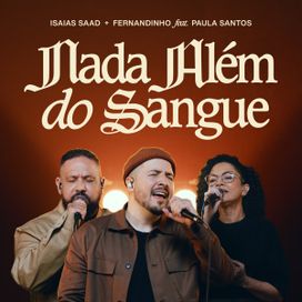 Nada Além do Sangue (part. Fernandinho e Paula Santos) - 2023 • Sencillo/EP