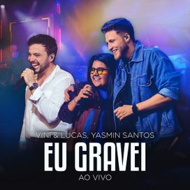 Eu Gravei (part. Vini e Lucas) (Ao Vivo) - 2024 • Sencillo/EP