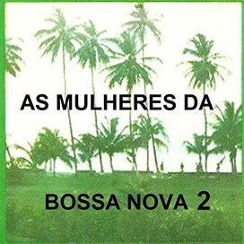 As Mulheres da Bossa Nova - Volume 2 (part. Maria Creuza) - 2014 • Álbum
