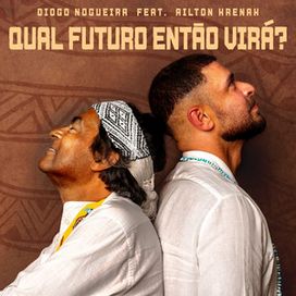 Qual Futuro Então Virá? (part. Ailton Krenak) - 2024 • Single/EP