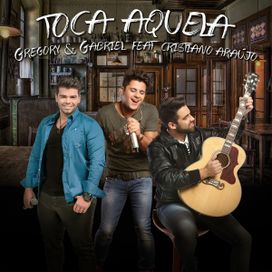 Toca Aquela (part. Gregory e Gabriel) - 2014 • Single/EP